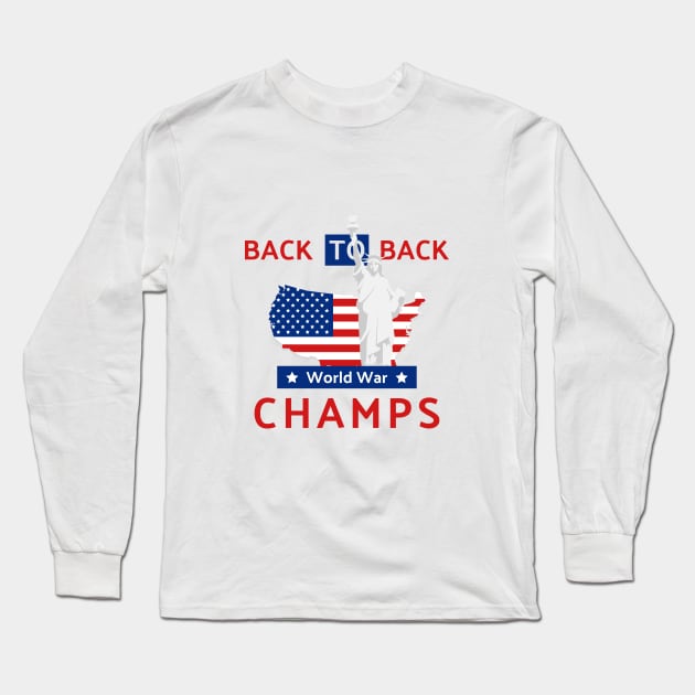 Back to Back World War Champs Long Sleeve T-Shirt by 7D Tshirts